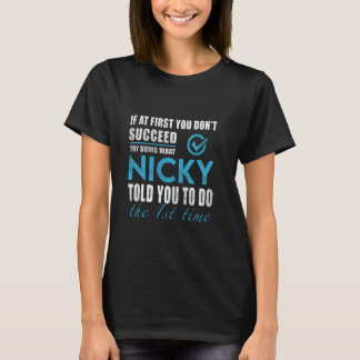 Nicky Name Try What Nicky Told You To Do T-Shirt