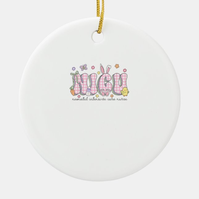 NICU Easter Neonatal Intensive Care Unit Nursing S Ceramic Ornament (Front)