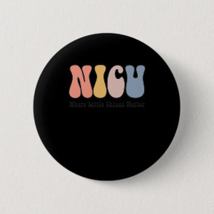 Nicu - Neonatal Intensive Care Unit - Where 6 Cm Round Badge