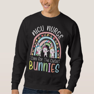 Nicu Nurse Care Cutest Bunnies Easter Neonatal Rab Sweatshirt