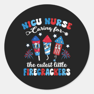 Nicu Nurse Caring For The Cutest Firecrackers 4th Classic Round Sticker