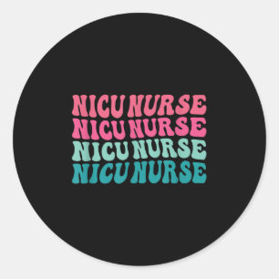 Nicu Nurse Neonatal Intensive Care Unit Nurse Day Classic Round Sticker