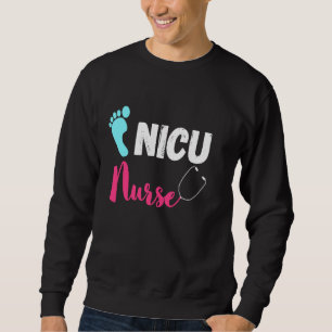 Nicu Nurse Newborn Baby Neonatal Intensive Care Un Sweatshirt
