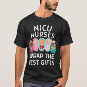 Nicu Nurses Wrap The Best Gifts Neonatal Intensive T-Shirt
