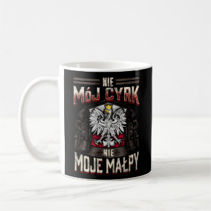 Nie Moj Cyrk Nie Moje Malpy Not My Circus Not My M Coffee Mug