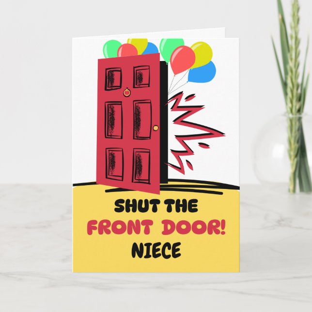 Niece Birthday Shut the Front Door  Card (Front)