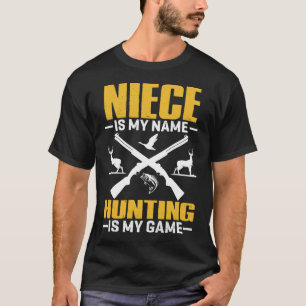 NIECE Is My Name Hunting Is My Game T-Shirt