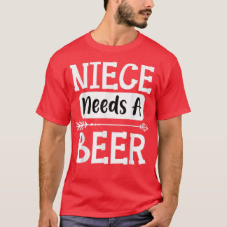 Niece Needs A Beer Family Drinking Beers Cool Birt T-Shirt
