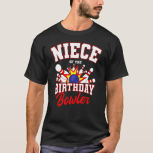 Niece Of The Birthday Bowler Bday Bowling Party Ce T-Shirt