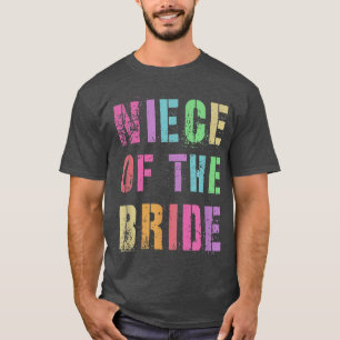 NIECE OF THE BRIDE Bridal Party Family Friends T-Shirt