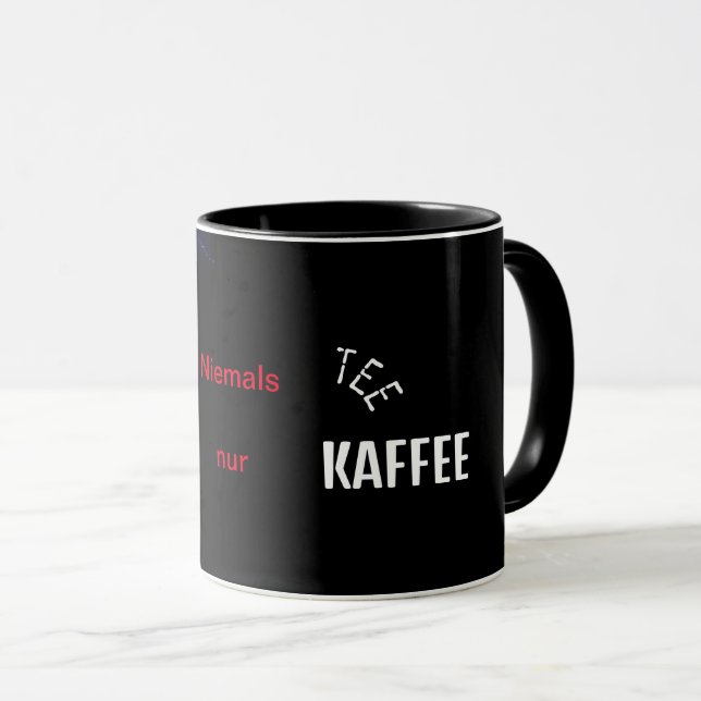 Niemals Tee nur Kaffee Mug (Front Right)