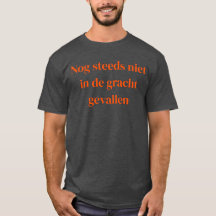 Niet in de Gracht Gevallen - oranje tekst - shirt