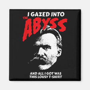 Nietzsche - I Gazed Into The Abyss And I Got This Magnet