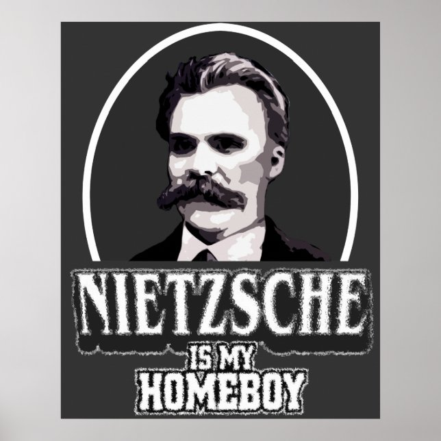 Nietzsche Is My Homeboy Poster (Front)