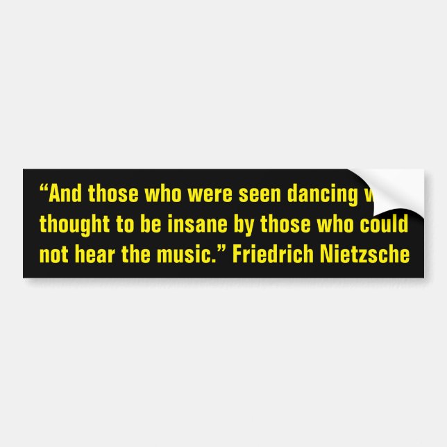 Nietzsche quote on insanity, music, and dancing bumper sticker (Front)