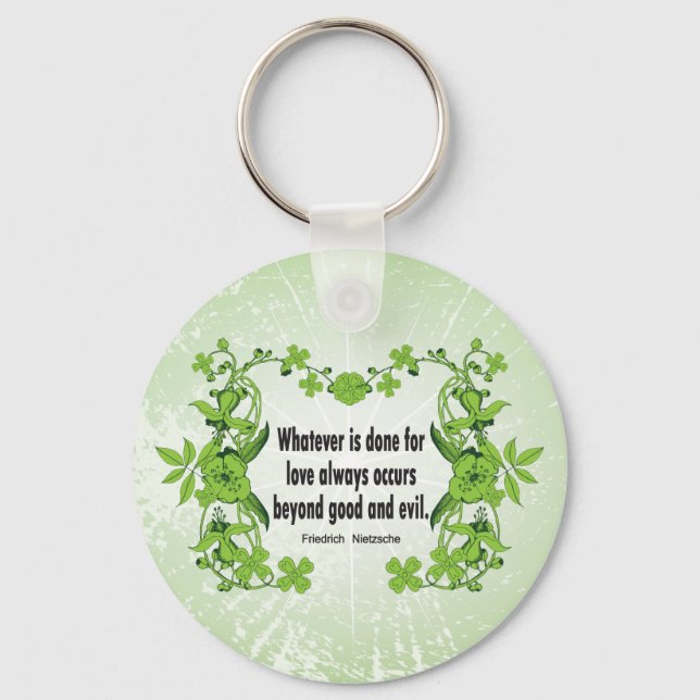 Nietzsche Quote Whatever is done for love ... Key Ring (Front)