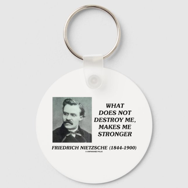 Nietzsche What Does Not Destroy Me Makes Stronger Key Ring (Front)