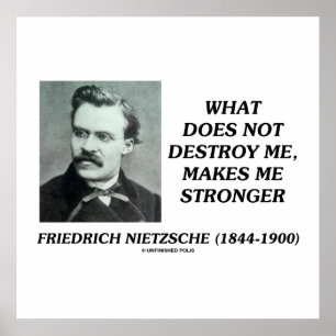 Nietzsche What Does Not Destroy Me Quote Poster