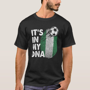 Nigeria In My Dna Nigerian Flag Team Nigeria T-Shirt