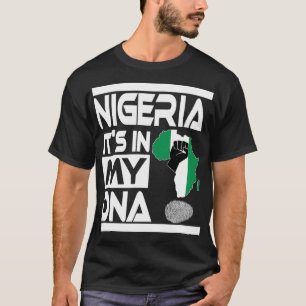 Nigeria Is In My DNA Nigerian Flag Africa Map Rais T-Shirt