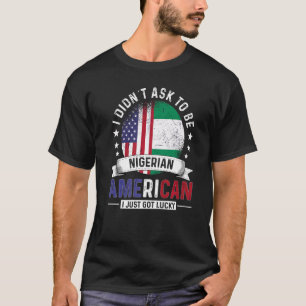 Nigerian American Countries Flags Pride Nigeria Fl T-Shirt