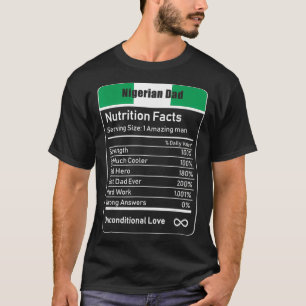 Nigerian Dad Nutrition Facts Fathers Day Gift  T-Shirt