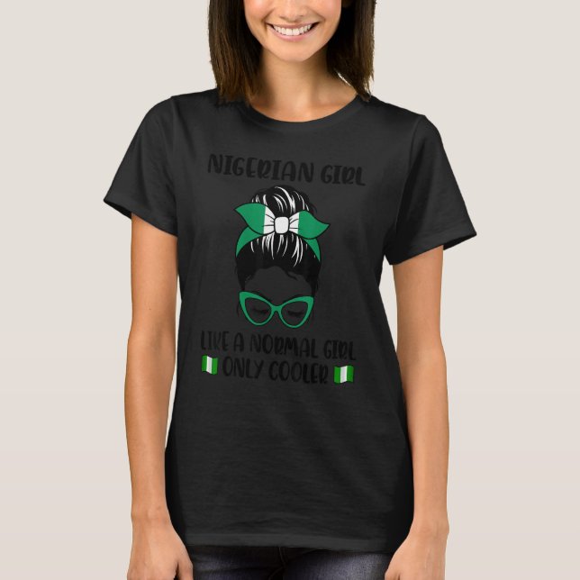 Nigerian Girl Like A Normal Girl Only Cooler Niger T-Shirt (Front)