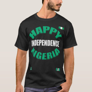 Nigerian, Happy Independence Nigeria, 9JA, Nigeria T-Shirt