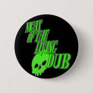 Night of the living Dub FUN HORROR PARODY DUBSTEP 6 Cm Round Badge