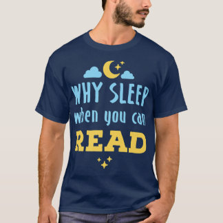 Night Owl Reader Reading Why Sleep When You Can Re T-Shirt