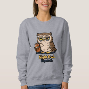 night owls want to sleep sweatshirt
