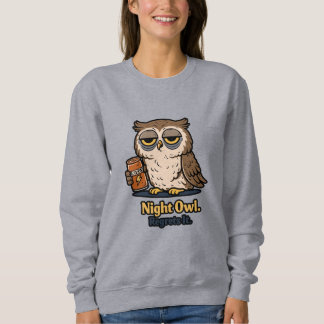 night owls want to sleep sweatshirt