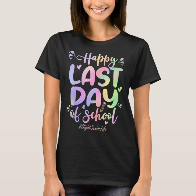 Night Senior Happy Last Day Of School  Tie Dye T-Shirt (Front)