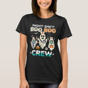 Night Shift Boo Boo Crew Nurse Ghost Halloween Nur T-Shirt