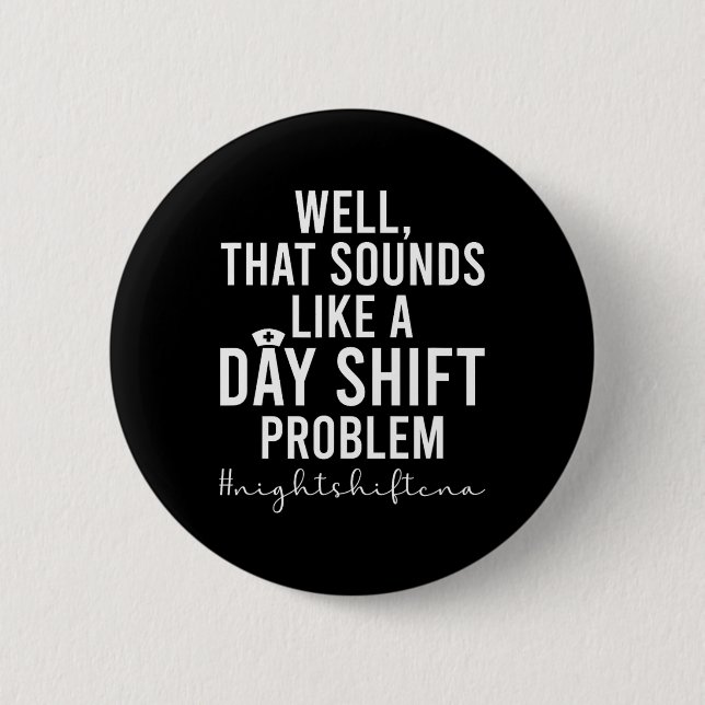 Night Shift Cna Funny Certified Nursing Istant  6 Cm Round Badge (Front)