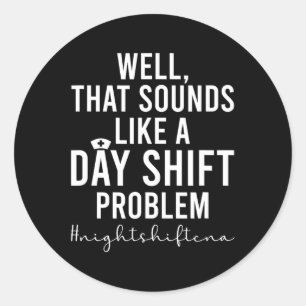 Night Shift Cna Funny Certified Nursing Istant Classic Round Sticker