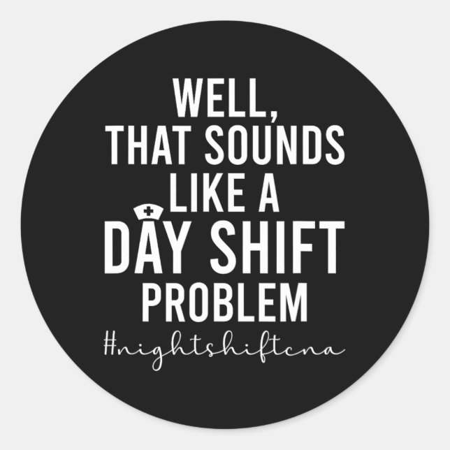 Night Shift Cna Funny Certified Nursing Istant  Classic Round Sticker (Front)