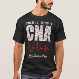 Night Shift CNA love saving lives Heartbeat funny T-Shirt