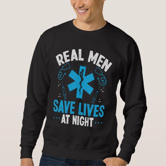 Night Shift EMT Real men save lives at night Param Sweatshirt (Front)