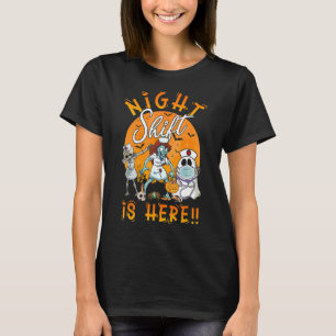 Night Shift Is Here Nurse Ghost Skeleton Zombie Ha T-Shirt
