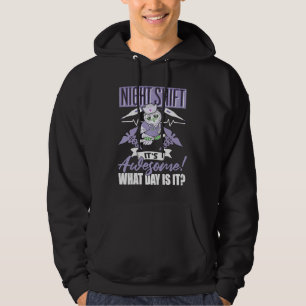Night shift it's awesome what day is it medicine N Hoodie