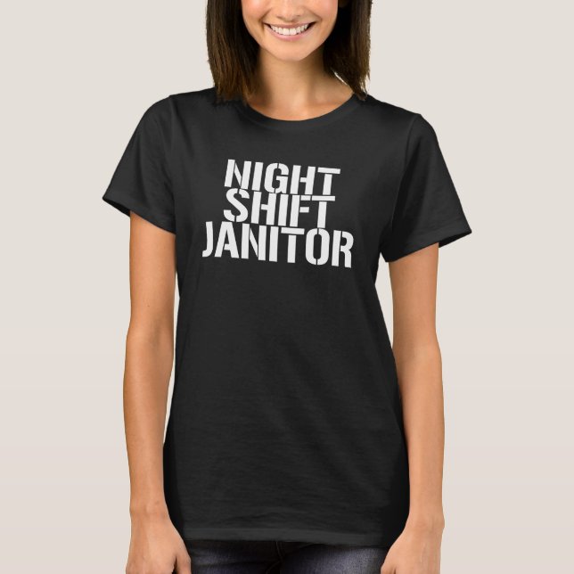 Night Shift Janitor T-Shirt (Front)