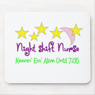 Night Shift Nurse Keepin Em alive until 7:05 Mouse Pad