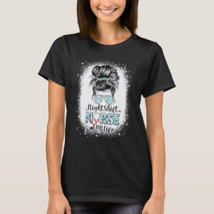 Night Shift Nurse Lpn Life Messy Bun Stethoscope N T-Shirt