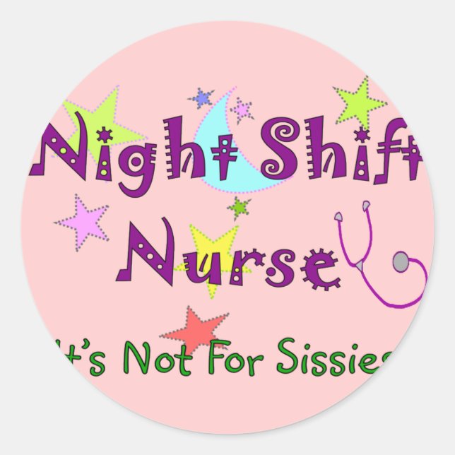 Night Shift Nurse NOT FOR SISSIES Classic Round Sticker (Front)