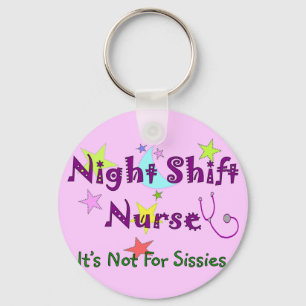 Night Shift Nurse NOT FOR SISSIES Key Ring