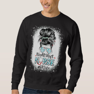 Night Shift Nurse Or Life Messy Bun Stethoscope Nu Sweatshirt