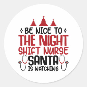 Night Shift Nurse Santa Is Watching Classic Round Sticker