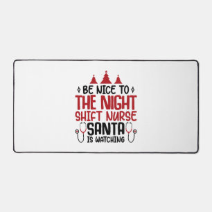 Night Shift Nurse Santa Is Watching Desk Mat