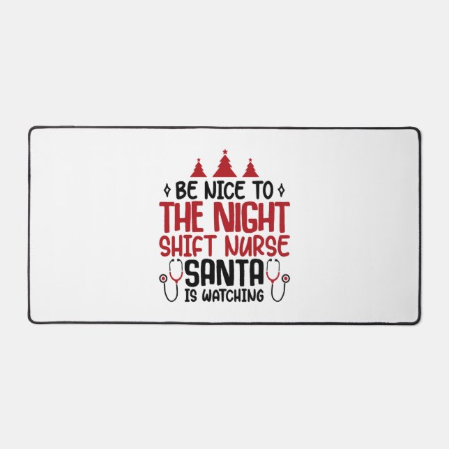 Night Shift Nurse Santa Is Watching Desk Mat (Front)